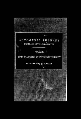 Autogenic Theraphy Applications in Psychotheraphy Vol III